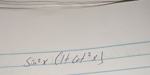 sin^2x(1+cot^2x)