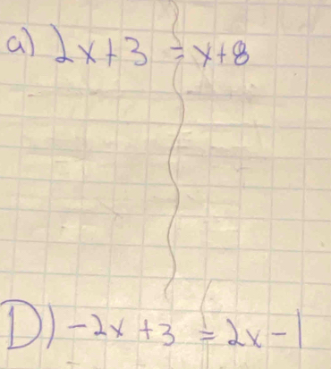 2x+3/ x+8
D) -2x+3=2x-1