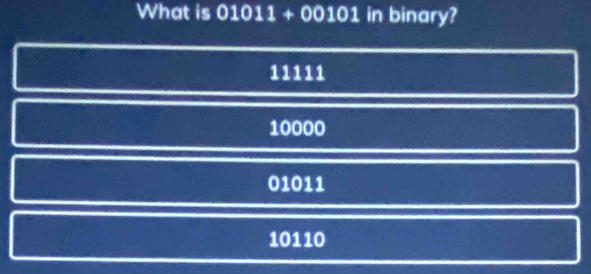 What is 0101 b + 00101 in binary?
11111
10000
01011
10110