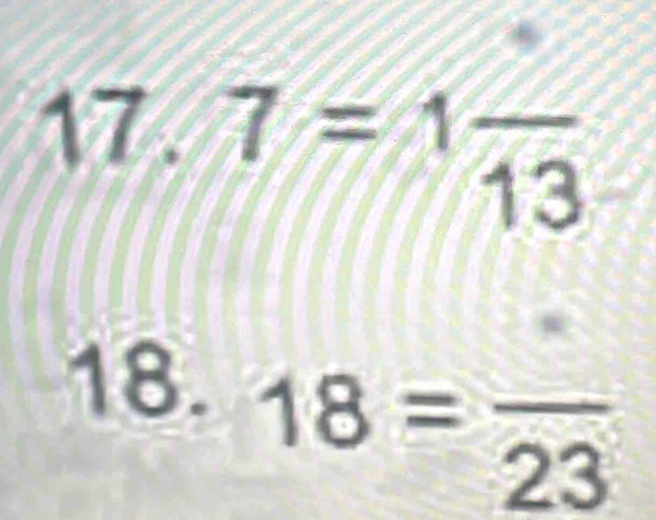 7=1frac 13
18.
18=frac 23