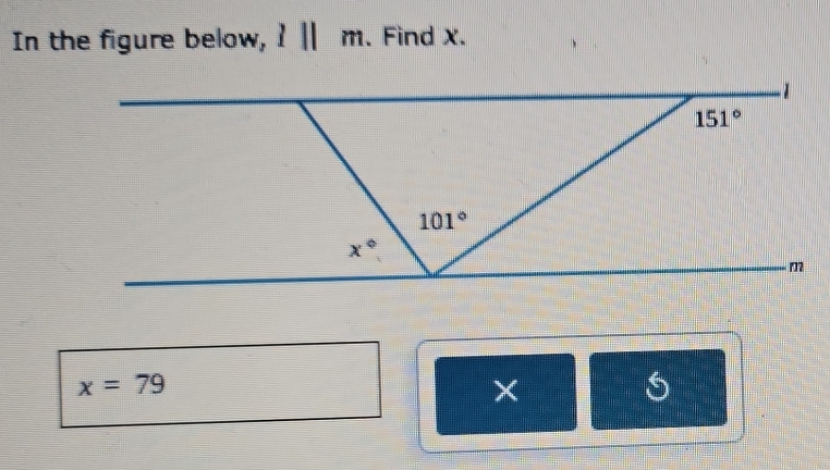 In the figure below, l||m. Find x.
x=79
×