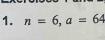 n=6, a=64