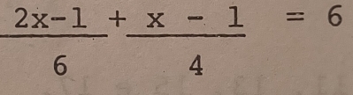 frac 2x-16^(+frac x-1)4^=6