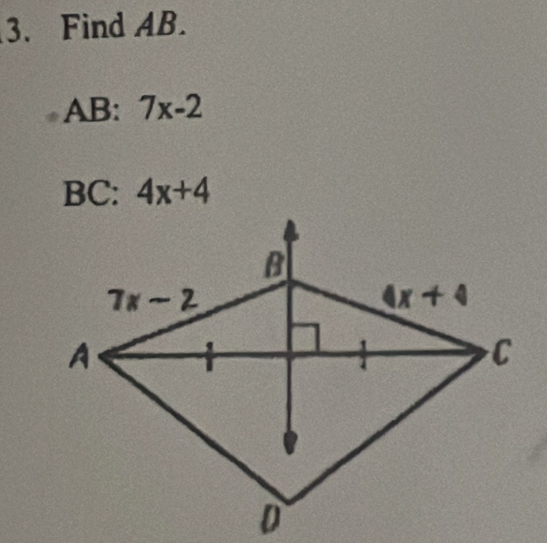 Find AB.
AB:7x-2
BC:4x+4