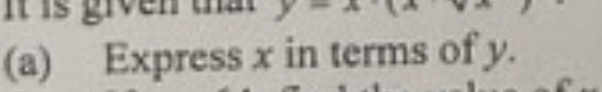 It is given 
(a) Express x in terms of y.