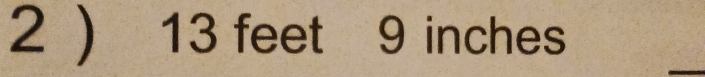 2 ) 13 feet 9 inches