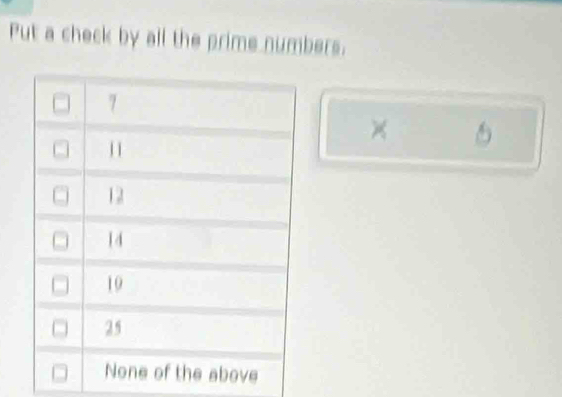 Put a check by all the prime numbers. 
× 1