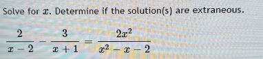 Solve for x. Determine if the solution(s) are extraneous.