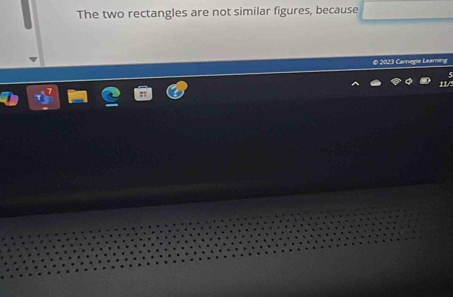 The two rectangles are not similar figures, because 
© 2023 Carnegie Learning 
1