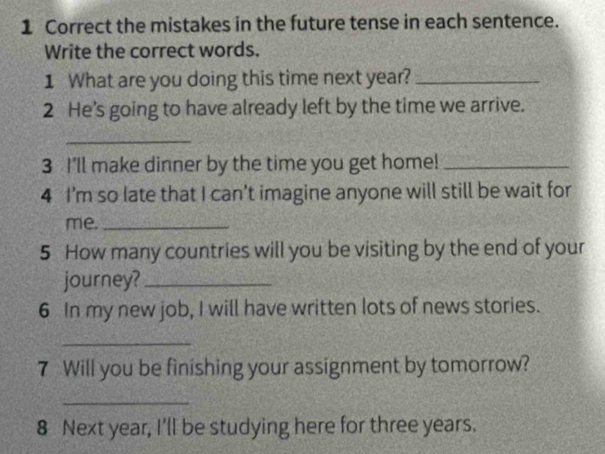 Solved: the mistakes in the future tense in each sentence. Write the ...