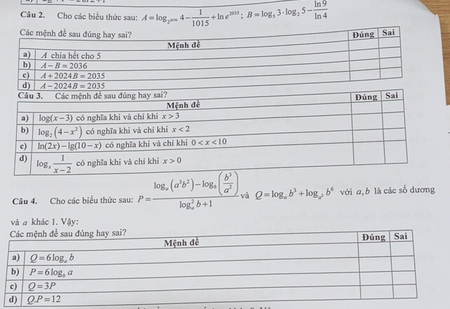 Cho các biểu thức sau: A=log _2^(2016)4- 1/1015 +ln e^(2035);B=log _53· log _25- ln 9/ln 4 
Câu 4. Cho các biểu thức sau: P=frac log _a(a^3b^2)-log _a( b^3/a^2 )(log _a)^2b+1 và Q=log _ab^3+log _a^2b^6 với a, b là các số dương
và a khác 1. Vậy: