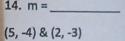 m=
_
(5,-4) & (2,-3)