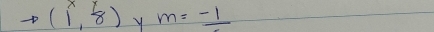 (1,8) y m=frac -1