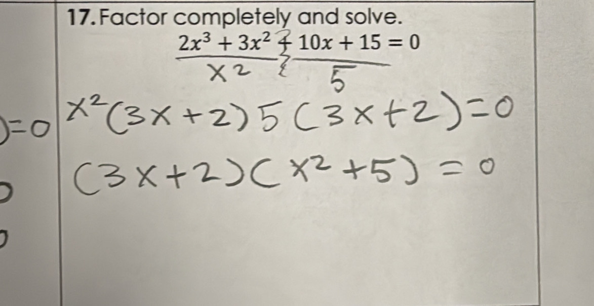 Factor completely and solve.
2x³ + 3x² ± 10x + 15 = 0