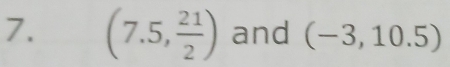 (7.5, 21/2 ) and (-3,10.5)