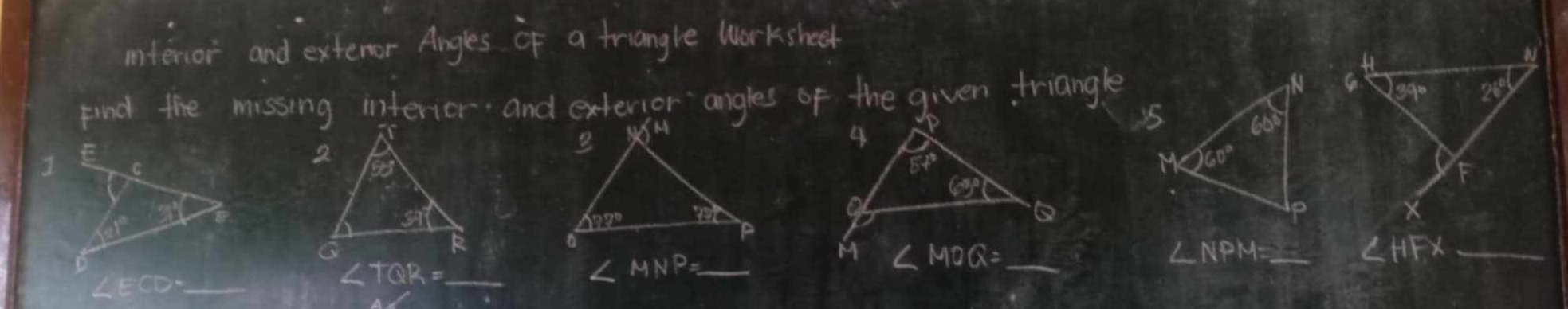 mitenor and exteror Angles of a triangle worksheek
Find the missing interior and extersor angles of the given triangle
LNPM-2 ∠ HFX _
_
∠ TQR= _MNP:_
∠ MOQ= _