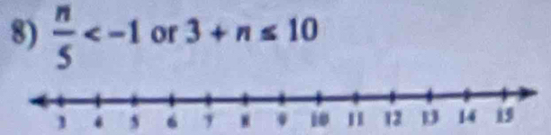  n/5  or 3+n≤ 10
s