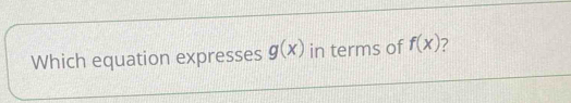 Which equation expresses g(x) in terms of f(x) ?