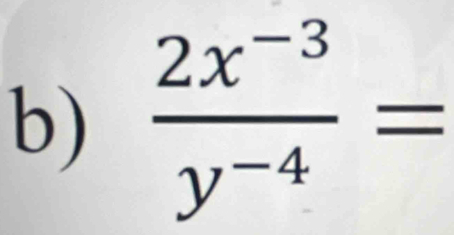  (2x^(-3))/y^(-4) =