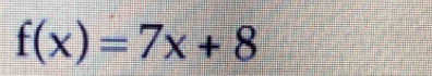 f(x)=7x+8