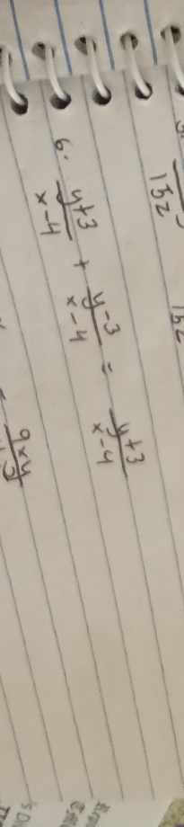 overline 152 
6  (y+3)/x-4 + (y-3)/x-4 = (y+3)/x-4 
 9xy/12 