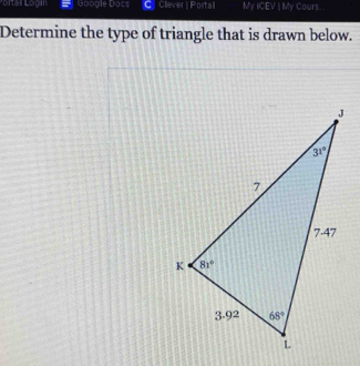 Google Docs C Clever | Postal My iCEV | My Cours.
Determine the type of triangle that is drawn below.