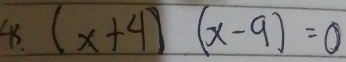 48 (x+4)(x-9)=0