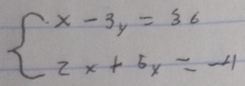 beginarrayl x-3y=36 2x+5y=-4endarray.