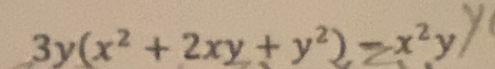 3y(x² + 2xy + y²) -x^2y