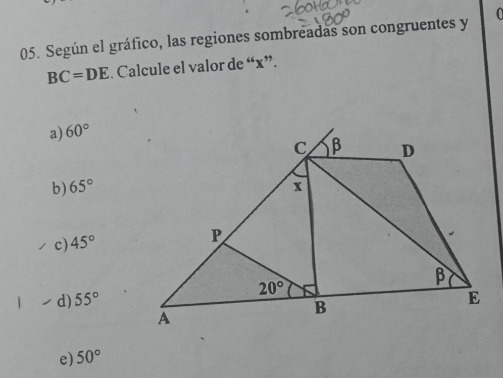 Según el gráfico, las regiones sombreadas son congruentes y 0
BC=DE. Calcule el valor de “x”.
a) 60°
b) 65°
c) 45°
1 d) 55°
e) 50°