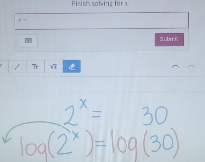 Finish solving for x.
x=
Submit 
Tr sqrt(± )