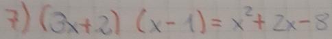 (3x+2)(x-1)=x^2+2x-8