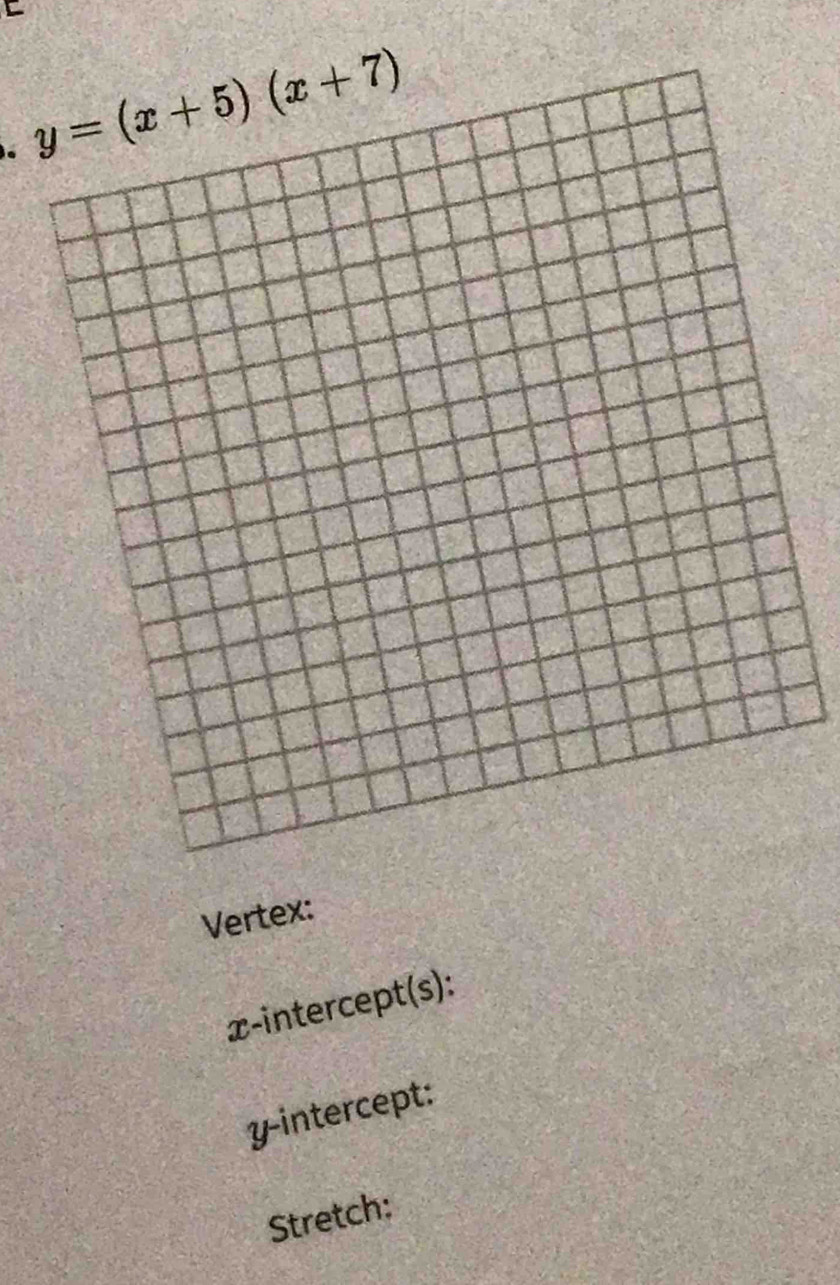 Vertex:
x-intercept(s):
y-intercept:
Stretch: