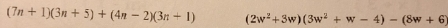 (7n+1)(3n+5)+(4n-2)(3n+1) (2w^2+3w)(3w^2+w-4)-(8w+6)