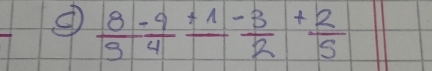  8/5 - 9/4 +frac 1- 3/2 + 2/5 