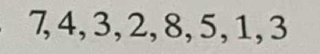 7, 4, 3, 2, 8, 5, 1, 3