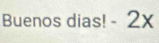 Buenos dias! - 2x