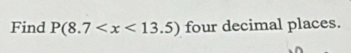 Find P(8.7 four decimal places.