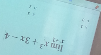 A 1
limlimits _xto 1x^3+3x-4
c 0 B 3
D 2