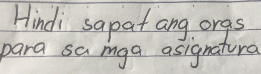 Hindi sapat ang orgs 
para sa mga asignatura