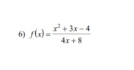 f(x)= (x^2+3x-4)/4x+8 