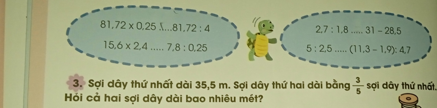 Sợi dây thứ nhất dài 35,5 m. Sợi dây thứ hai dài bằng  3/5  sợi dây thứ nhất.
Hỏi cả hai sợi dây dài bao nhiêu mét?