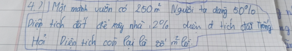 )IMát manh quǒn có 250m^2 Ngubi to dang 50% 0 
Dien tich dài dè kāg nhà 2% duèn a tich dá thāng ng 
Hoi Dièn tich coo Pai Pa 80^(-1)m^2 lei.