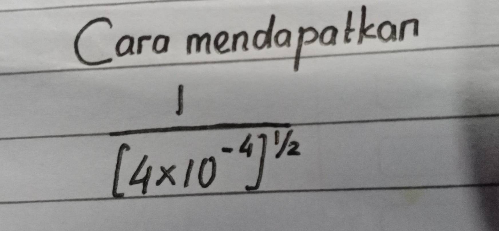 Cara mendapatkan
frac 1[4* 10^(-4)]^1/2