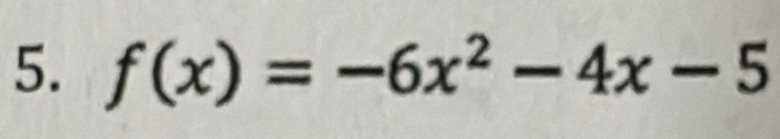 f(x)=-6x^2-4x-5