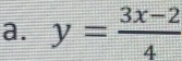 y= (3x-2)/4 