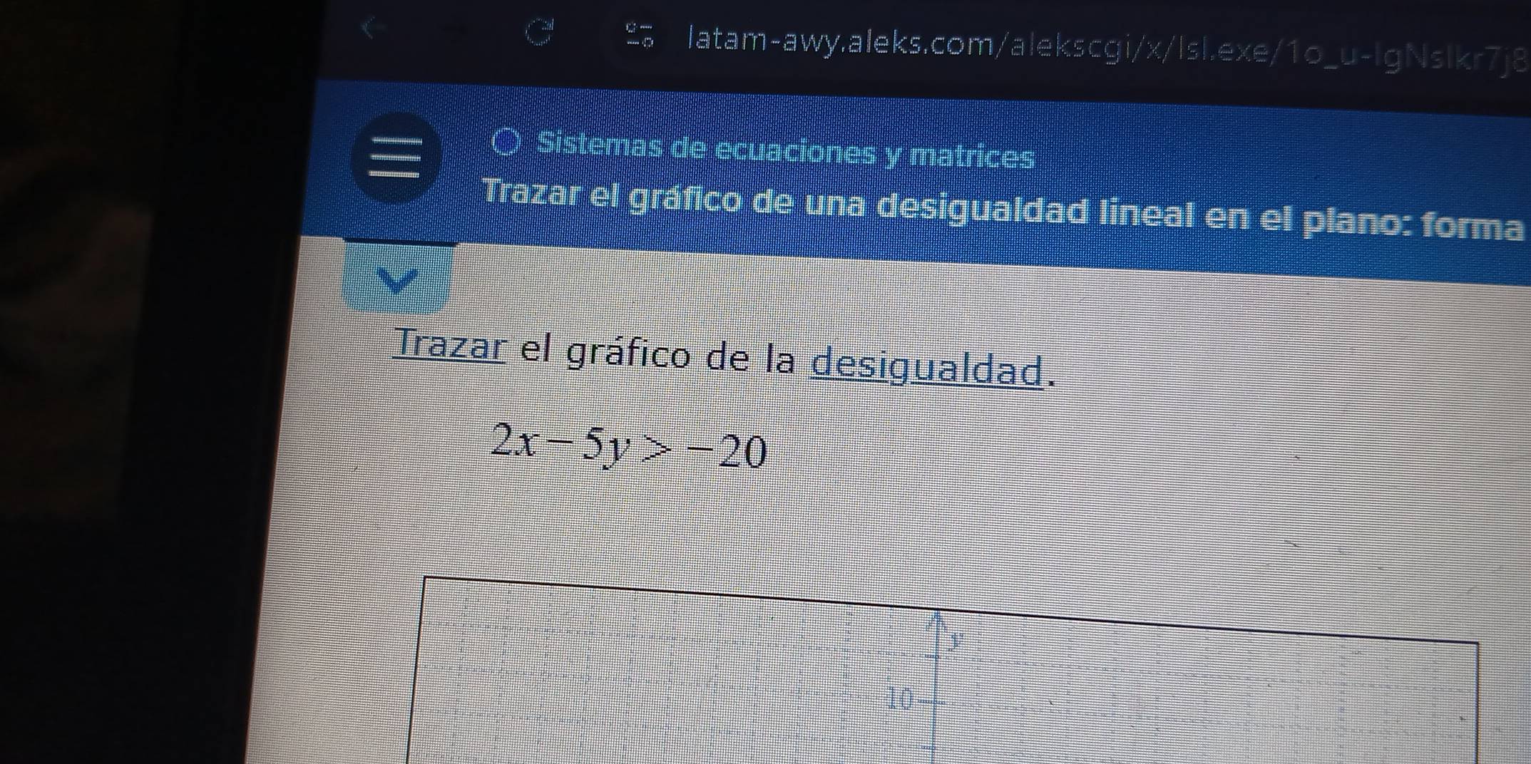 ○ Sistemas de ecuaciones y matrices 
Trazar el gráfico de una desigualdad lineal en el plano: forma 
Trazar el gráfico de la desigualdad.
2x-5y>-20