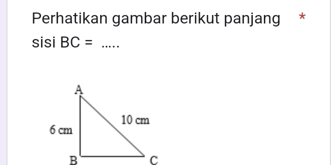 Perhatikan gambar berikut panjang * 
sisi BC= _