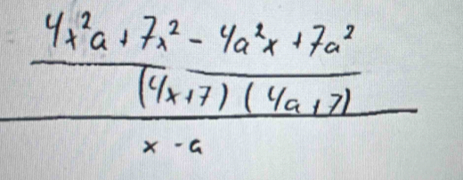 frac  (4x^2a+7x^2-4a^2x+7a^2)/(4x+7)(4a+7) 