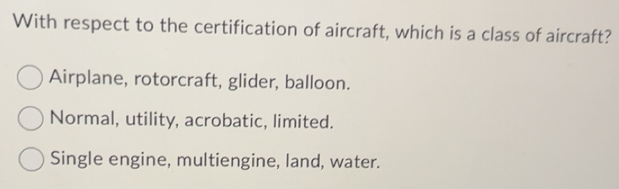 Solved: With respect to the certification of aircraft, which is a class ...
